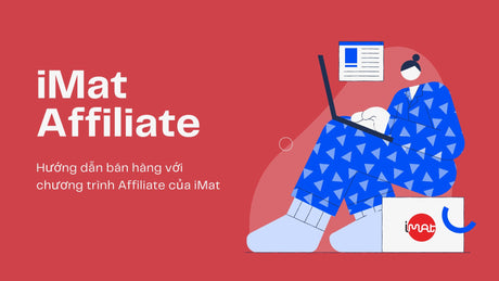 Hướng dẫn bán hàng với chương trình Affiliate của iMat